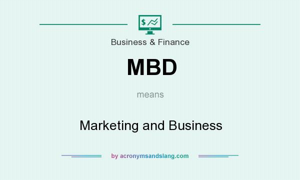 What does MBD mean? It stands for Marketing and Business