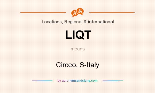 What does LIQT mean? It stands for Circeo, S-Italy
