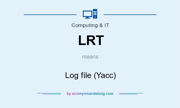What does LRT mean? It stands for Log file (Yacc)