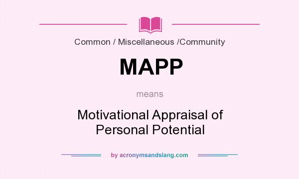 What does MAPP mean? It stands for Motivational Appraisal of Personal Potential