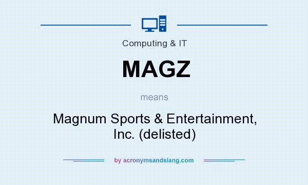 What does MAGZ mean? It stands for Magnum Sports & Entertainment, Inc. (delisted)