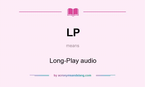 What does LP mean? It stands for Long-Play audio