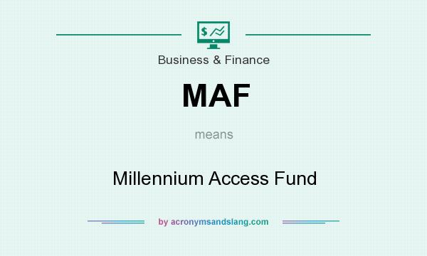 What does MAF mean? It stands for Millennium Access Fund