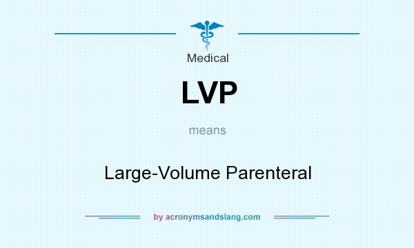 What does LVP mean? It stands for Large-Volume Parenteral