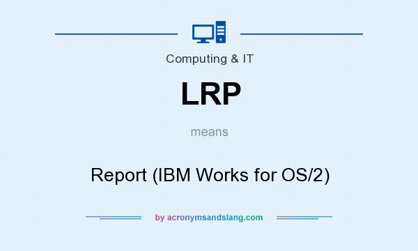 What does LRP mean? It stands for Report (IBM Works for OS/2)