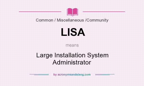 What does LISA mean? It stands for Large Installation System Administrator