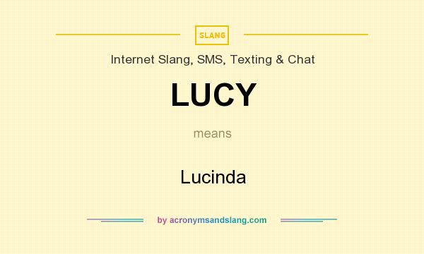 What does LUCY mean? It stands for Lucinda