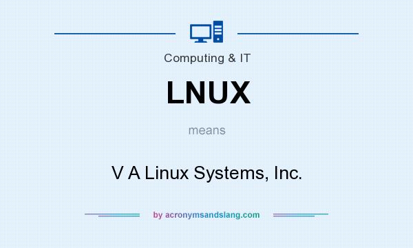 What does LNUX mean? It stands for V A Linux Systems, Inc.