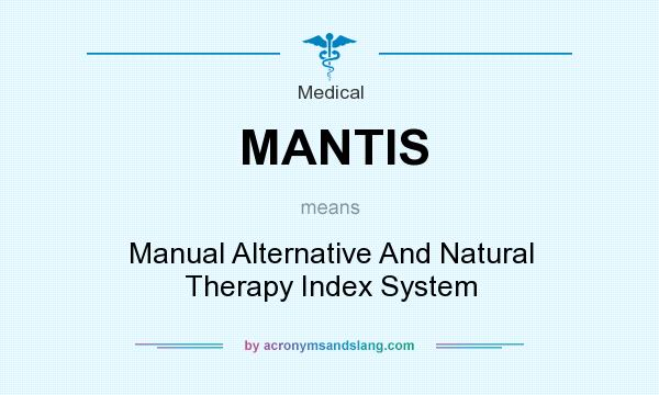 What does MANTIS mean? It stands for Manual Alternative And Natural Therapy Index System