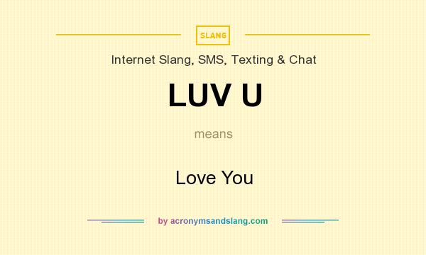 What does LUV U mean? It stands for Love You