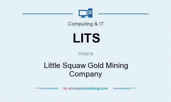 What does LITS mean? It stands for Little Squaw Gold Mining Company