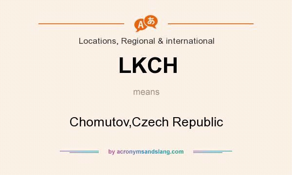 What does LKCH mean? It stands for Chomutov,Czech Republic