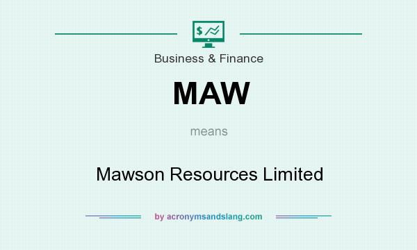 What does MAW mean? It stands for Mawson Resources Limited