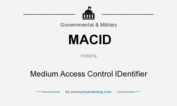 What does MACID mean? It stands for Medium Access Control IDentifier