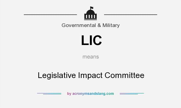 What does LIC mean? It stands for Legislative Impact Committee