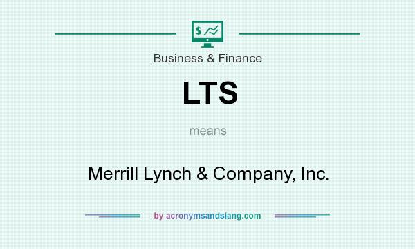 What does LTS mean? It stands for Merrill Lynch & Company, Inc.