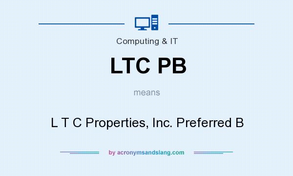 What does LTC PB mean? It stands for L T C Properties, Inc. Preferred B
