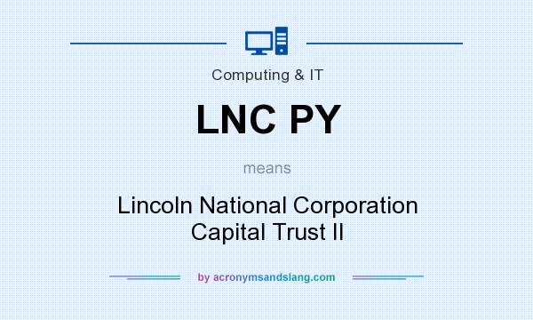 What does LNC PY mean? It stands for Lincoln National Corporation Capital Trust II
