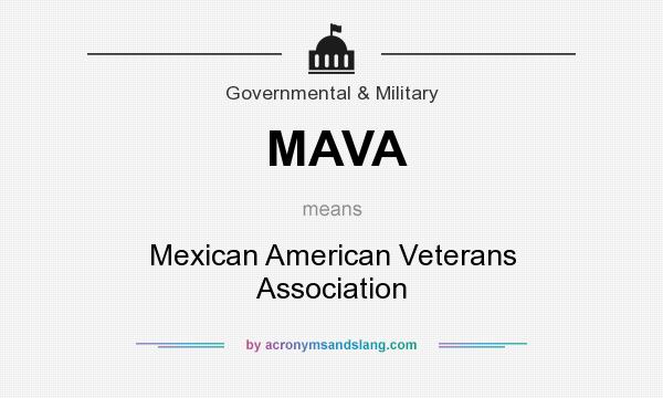 What does MAVA mean? It stands for Mexican American Veterans Association