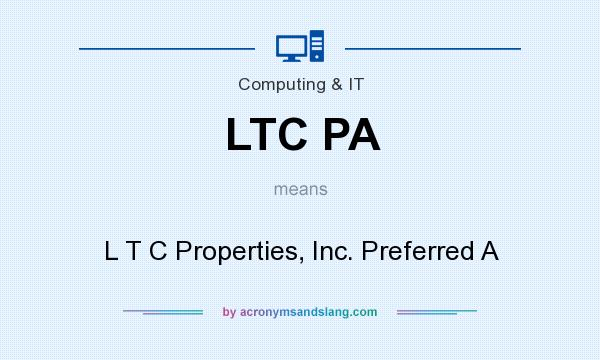 What does LTC PA mean? It stands for L T C Properties, Inc. Preferred A