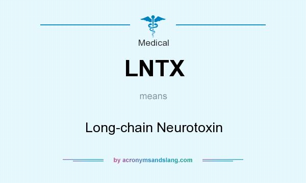 What does LNTX mean? It stands for Long-chain Neurotoxin