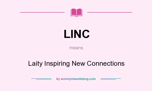 What does LINC mean? It stands for Laity Inspiring New Connections