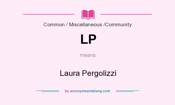 What does LP mean? It stands for Laura Pergolizzi