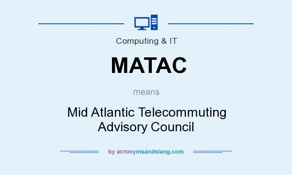 What does MATAC mean? It stands for Mid Atlantic Telecommuting Advisory Council