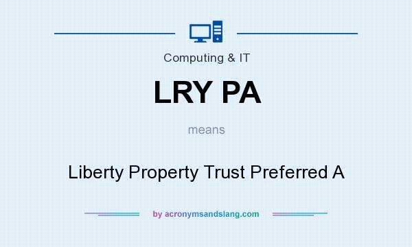 What does LRY PA mean? It stands for Liberty Property Trust Preferred A