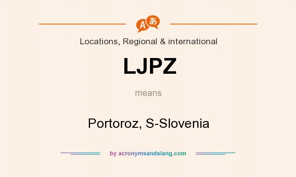 What does LJPZ mean? It stands for Portoroz, S-Slovenia
