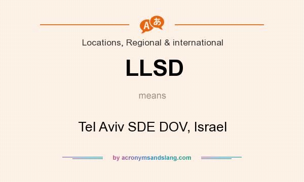 What does LLSD mean? It stands for Tel Aviv SDE DOV, Israel