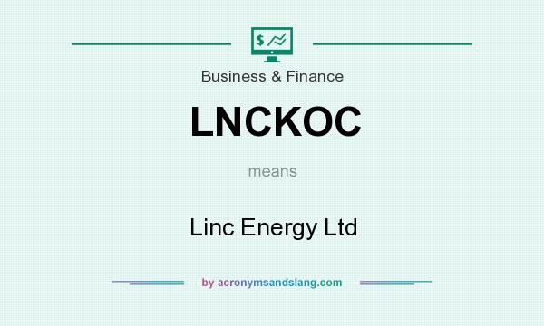 What does LNCKOC mean? It stands for Linc Energy Ltd