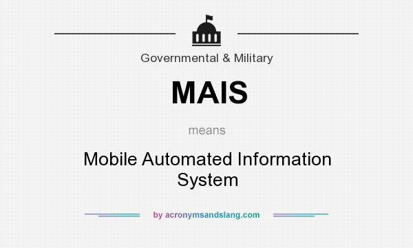 What does MAIS mean? It stands for Mobile Automated Information System