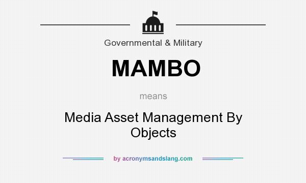 What does MAMBO mean? It stands for Media Asset Management By Objects