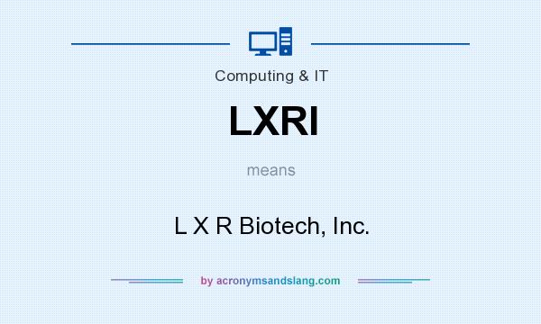 What does LXRI mean? It stands for L X R Biotech, Inc.