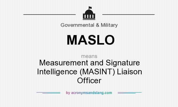 What does MASLO mean? It stands for Measurement and Signature Intelligence (MASINT) Liaison Officer