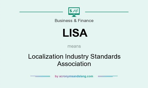 What does LISA mean? It stands for Localization Industry Standards Association