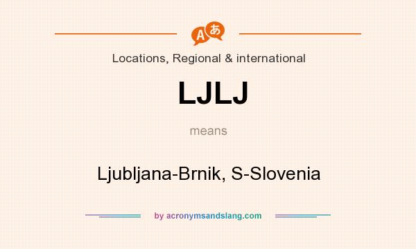 What does LJLJ mean? It stands for Ljubljana-Brnik, S-Slovenia