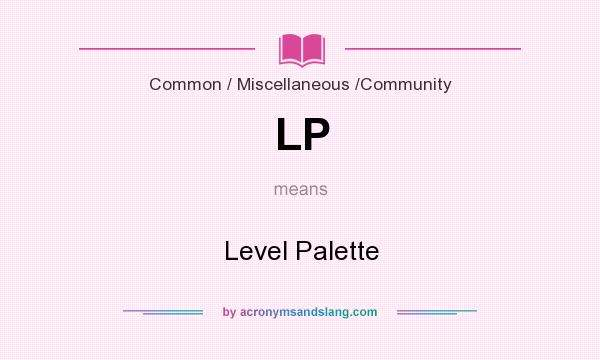 What does LP mean? It stands for Level Palette