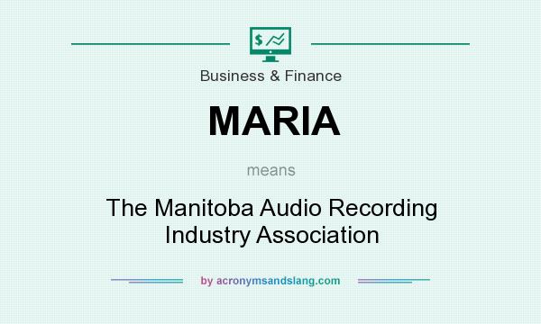 What does MARIA mean? It stands for The Manitoba Audio Recording Industry Association
