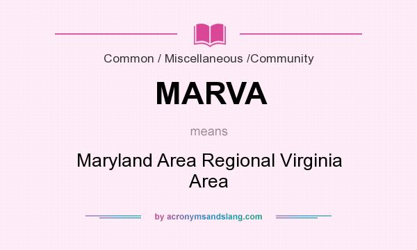 What does MARVA mean? It stands for Maryland Area Regional Virginia Area