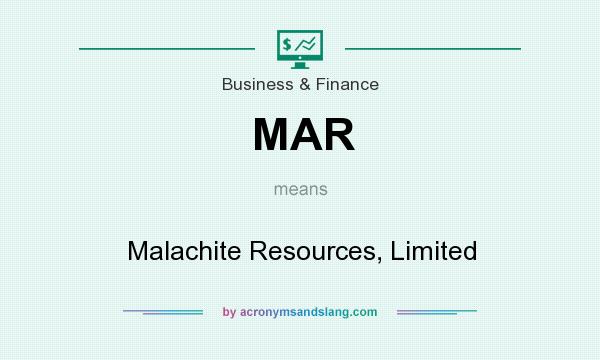 What does MAR mean? It stands for Malachite Resources, Limited