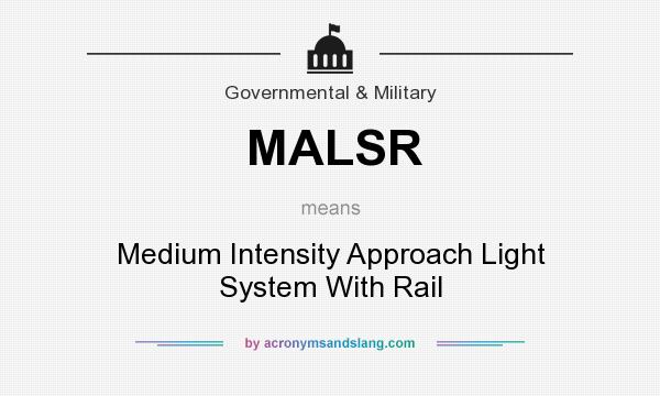 What does MALSR mean? It stands for Medium Intensity Approach Light System With Rail