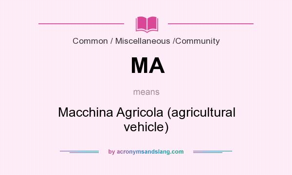 What does MA mean? It stands for Macchina Agricola (agricultural vehicle)