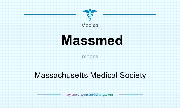 What does Massmed mean? It stands for Massachusetts Medical Society