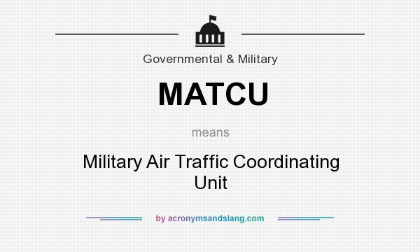What does MATCU mean? It stands for Military Air Traffic Coordinating Unit