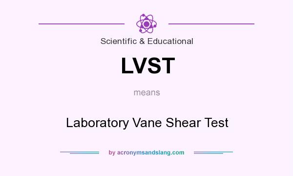What does LVST mean? It stands for Laboratory Vane Shear Test