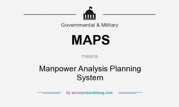What does MAPS mean? It stands for Manpower Analysis Planning System