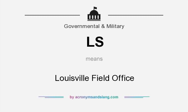 What does LS mean? It stands for Louisville Field Office