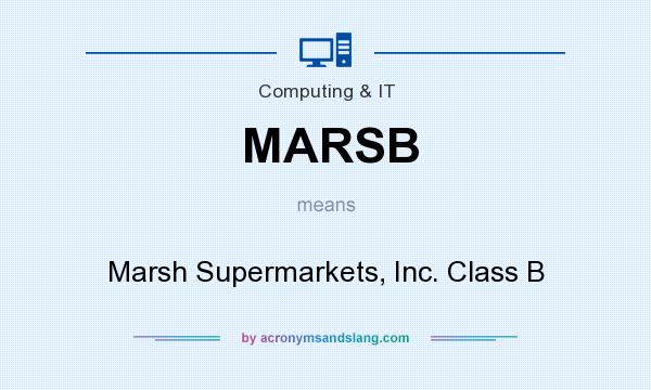 What does MARSB mean? It stands for Marsh Supermarkets, Inc. Class B